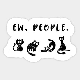black cat  funny womens ew people meowy cat lovers Sticker